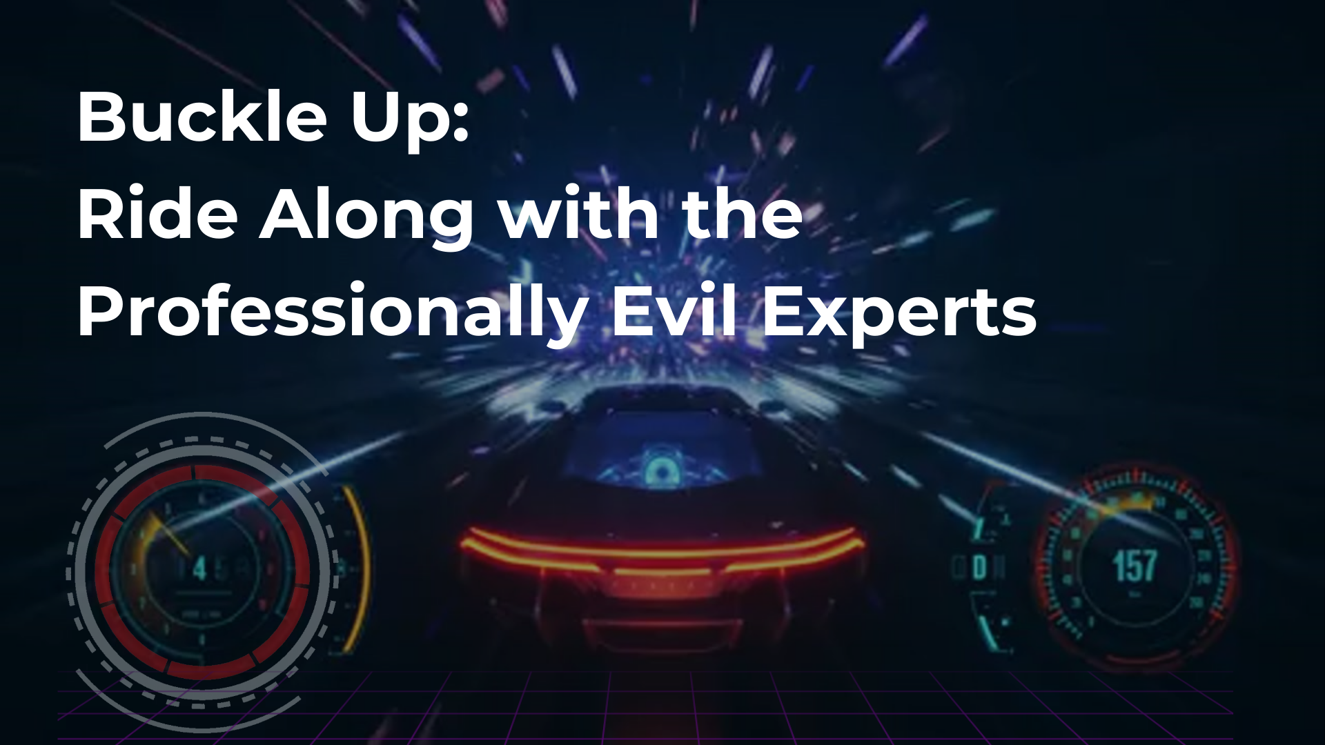 Buckle Up: Ride Along with the Professionally Evil Experts
